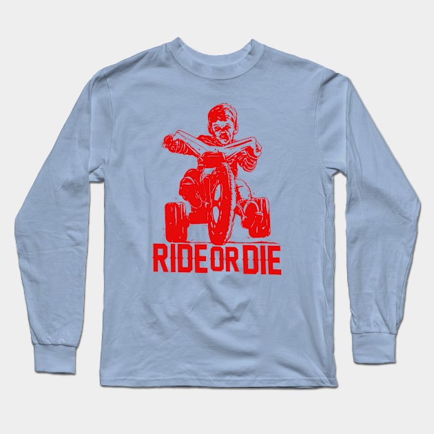 Ride Or Die Long Sleeve T-Shirt by bigbadrobot